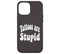 Funny Humor Saying Tattoos Are Stupid Carcasa para iPhone 12 Pro MAX