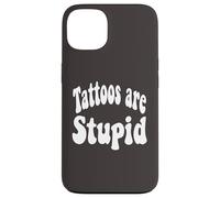 Funny Humor Saying Tattoos Are Stupid Carcasa para iPhone 13
