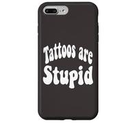 Funny Humor Saying Tattoos Are Stupid Carcasa para iPhone 7 Plus/8 Plus
