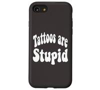Funny Humor Saying Tattoos Are Stupid Carcasa para iPhone SE (2020) / 7/8