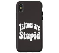 Funny Humor Saying Tattoos Are Stupid Carcasa para iPhone X/XS