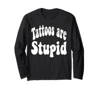 Funny Humor Saying Tattoos Are Stupid Manga Larga