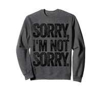 Funny Humorous Saying Sorry I'm Not Sorry Sudadera