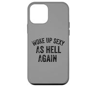 Funny Humorous Saying Woke up Sexy as Hell Again Carcasa para iPhone 12 Mini
