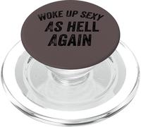 Funny Humorous Saying Woke up Sexy as Hell Again PopSockets PopGrip para MagSafe