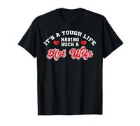 Funny Husband Its Tough Life Having Such Hot Wife Regalo Camiseta