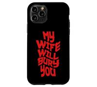 Funny Husband Quote My Wife Will Bury You Carcasa para iPhone 11 Pro