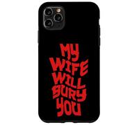 Funny Husband Quote My Wife Will Bury You Carcasa para iPhone 11 Pro MAX