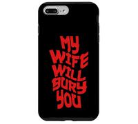 Funny Husband Quote My Wife Will Bury You Carcasa para iPhone 7 Plus/8 Plus