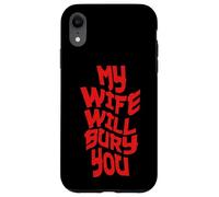 Funny Husband Quote My Wife Will Bury You Carcasa para iPhone XR