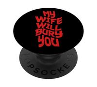 Funny Husband Quote My Wife Will Bury You PopSockets PopGrip Adhesivo