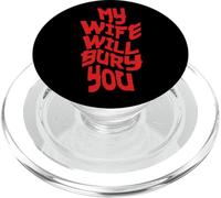 Funny Husband Quote My Wife Will Bury You PopSockets PopGrip para MagSafe