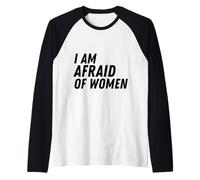 Funny I Am Afraid of Women Sarcastic Camiseta Manga Raglan