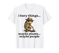 Funny I Bury Things Maybe Plants Maybe People Camiseta