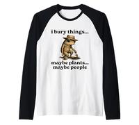 Funny I Bury Things Maybe Plants Maybe People Camiseta Manga Raglan