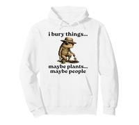 Funny I Bury Things Maybe Plants Maybe People Sudadera con Capucha