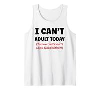 Funny I Can’t Adult Today Tomorrow Doesn’t Look Good Either Camiseta sin Mangas