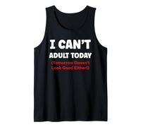 Funny I Can’t Adult Today Tomorrow Doesn’t Look Good Either Camiseta sin Mangas