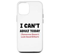 Funny I Can’t Adult Today Tomorrow Doesn’t Look Good Either Carcasa para iPhone 12/12 Pro