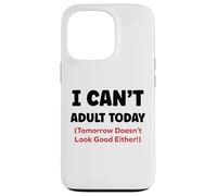 Funny I Can’t Adult Today Tomorrow Doesn’t Look Good Either Carcasa para iPhone 13 Pro