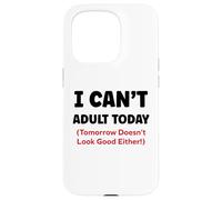 Funny I Can’t Adult Today Tomorrow Doesn’t Look Good Either Carcasa para iPhone 15 Pro