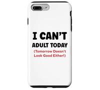 Funny I Can’t Adult Today Tomorrow Doesn’t Look Good Either Carcasa para iPhone 7 Plus/8 Plus