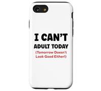 Funny I Can’t Adult Today Tomorrow Doesn’t Look Good Either Carcasa para iPhone SE (2020) / 7/8