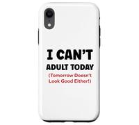 Funny I Can’t Adult Today Tomorrow Doesn’t Look Good Either Carcasa para iPhone XR