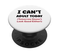 Funny I Can’t Adult Today Tomorrow Doesn’t Look Good Either PopSockets PopGrip Adhesivo