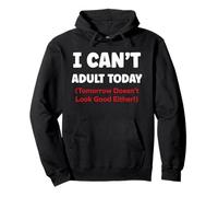 Funny I Can’t Adult Today Tomorrow Doesn’t Look Good Either Sudadera con Capucha