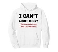 Funny I Can’t Adult Today Tomorrow Doesn’t Look Good Either Sudadera con Capucha