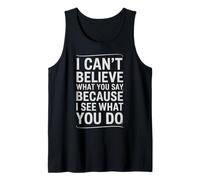Funny I Can't Believe What You Say Saying Sarcástico Cita Camiseta sin Mangas