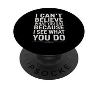 Funny I Can't Believe What You Say Saying Sarcástico Cita PopSockets PopGrip Adhesivo