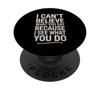 Funny I Can't Believe What You Say Saying Sarcástico Cita PopSockets PopGrip Adhesivo