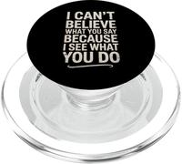 Funny I Can't Believe What You Say Saying Sarcástico Cita PopSockets PopGrip para MagSafe