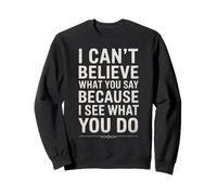 Funny I Can't Believe What You Say Saying Sarcástico Cita Sudadera