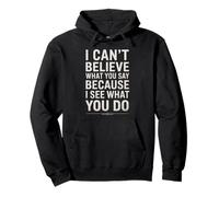 Funny I Can't Believe What You Say Saying Sarcástico Cita Sudadera con Capucha