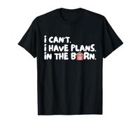 Funny I Can't I Have Plans In The Barn Camiseta