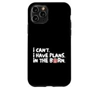 Funny I Can't I Have Plans In The Barn Carcasa para iPhone 11 Pro