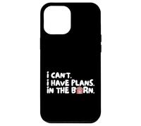Funny I Can't I Have Plans In The Barn Carcasa para iPhone 12 Pro Max