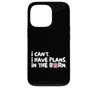 Funny I Can't I Have Plans In The Barn Carcasa para iPhone 13 Pro
