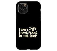Funny I Cant I Have Plans In The Shop Handy Man Carcasa para iPhone 11 Pro