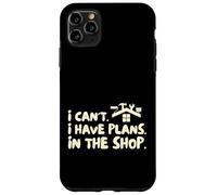 Funny I Cant I Have Plans In The Shop Handy Man Carcasa para iPhone 11 Pro Max