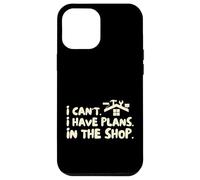 Funny I Cant I Have Plans In The Shop Handy Man Carcasa para iPhone 12 Pro Max