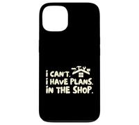 Funny I Cant I Have Plans In The Shop Handy Man Carcasa para iPhone 13