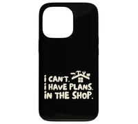 Funny I Cant I Have Plans In The Shop Handy Man Carcasa para iPhone 13 Pro