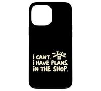 Funny I Cant I Have Plans In The Shop Handy Man Carcasa para iPhone 13 Pro Max