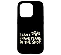 Funny I Cant I Have Plans In The Shop Handy Man Carcasa para iPhone 15 Pro