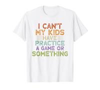 Funny I Can't My Kids Have Practice A Game Or Something Camiseta gráfica económica, Hombre, Blanco, XL