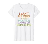 Funny I Can't My Kids Have Practice A Game Or Something Camiseta gráfica económica, Mujer, Blanco, M
